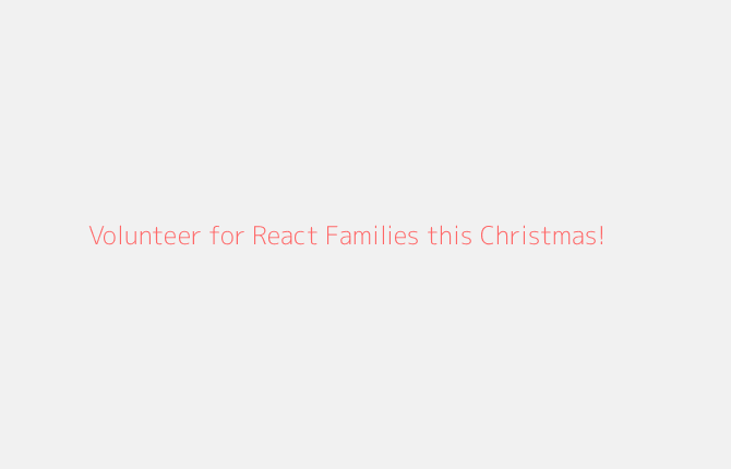 Volunteer for React Families this Christmas!